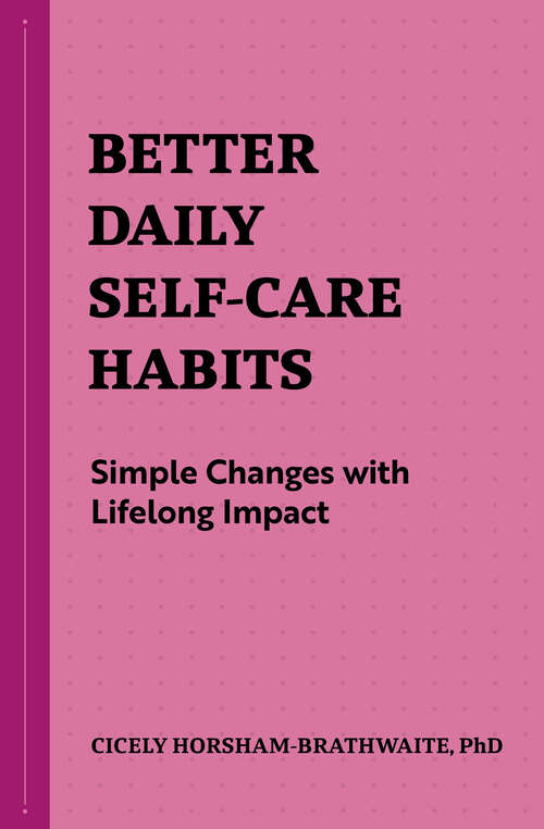 Book cover of Better Daily Self-Care Habits: Simple Changes with Lifelong Impact (Better Daily Habits)