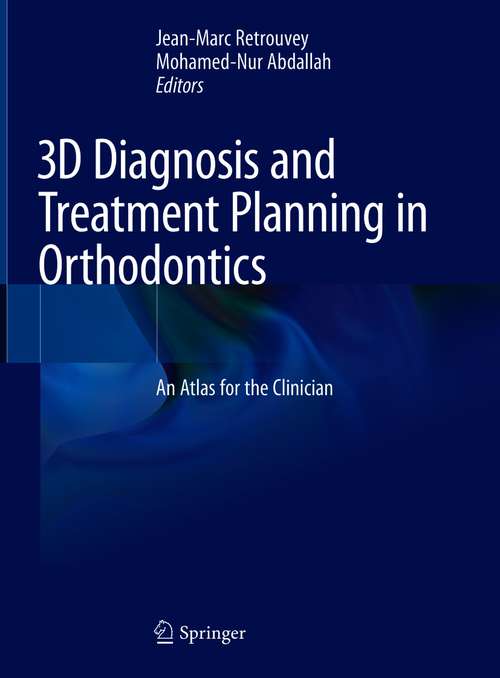 Book cover of 3D Diagnosis and Treatment Planning in Orthodontics: An Atlas for the Clinician (1st ed. 2021)