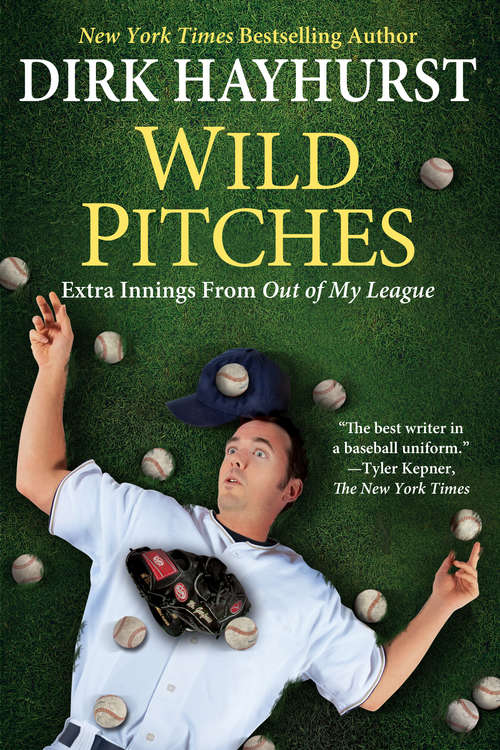 Book cover of Wild Pitches: Extra Innings from Out of My League
