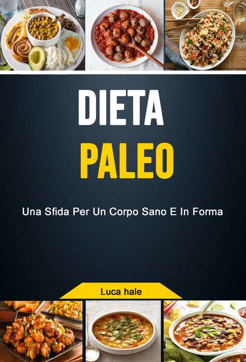 Book cover of Dieta Paleo: Una Sfida Per Un Corpo Sano E In Forma