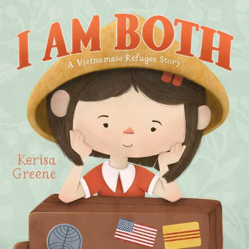 Book cover of I Am Both: A Vietnamese Refugee Story