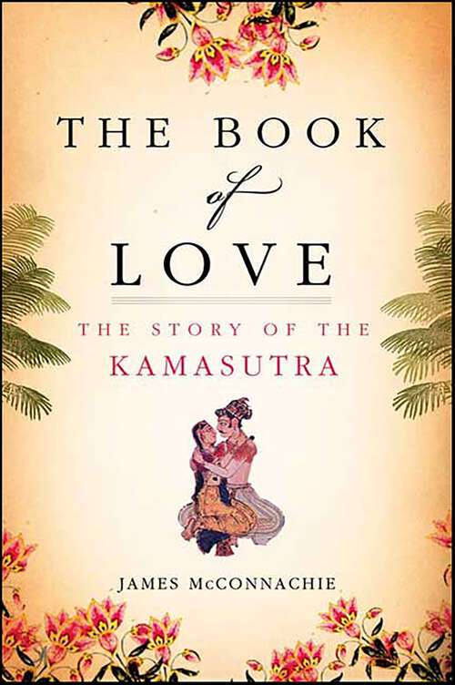 Book cover of The Book of Love: The Story of the Kamasutra