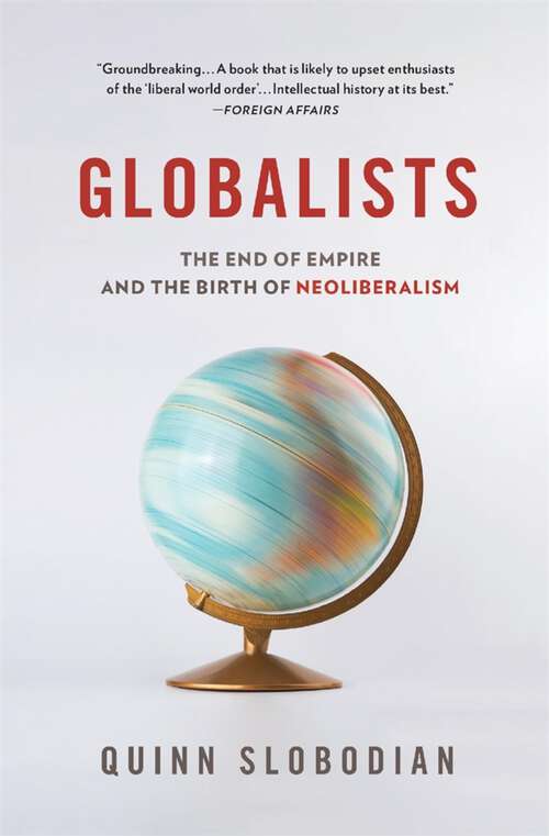 Book cover of Globalists: The End of Empire and the Birth of Neoliberalism