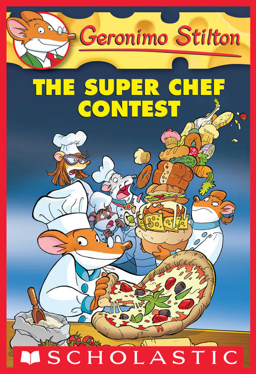 Book cover of Geronimo Stilton #58: the Super Chef Contest (Geronimo Stilton)