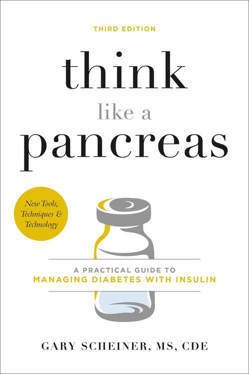 Think Like a Pancreas: A Practical Guide to Managing Diabetes with Insulin (Marlowe Diabetes Library)