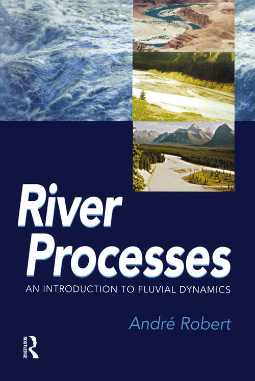 RIVER PROCESSES: An introduction to fluvial dynamics