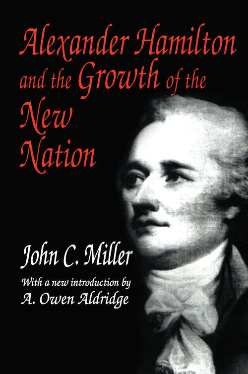 Book cover of Alexander Hamilton and the Growth of the New Nation
