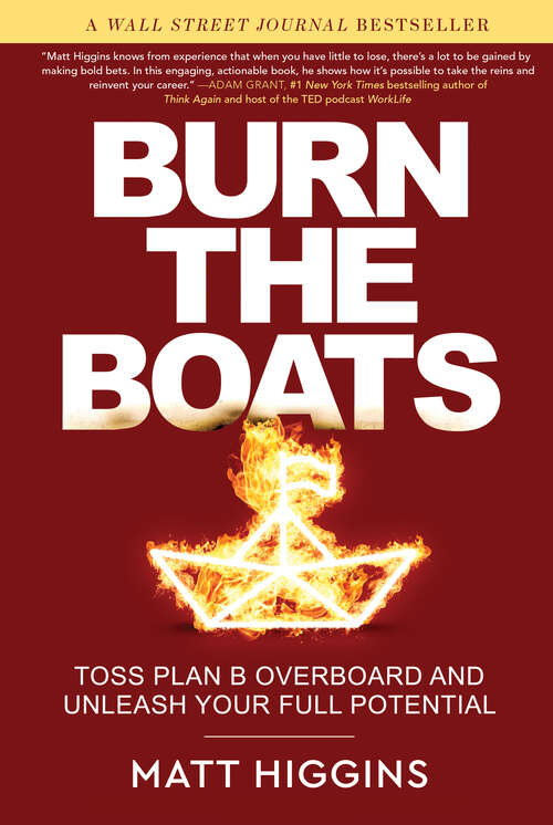 Book cover of Burn the Boats: Toss Plan B Overboard and Unleash Your Full Potential