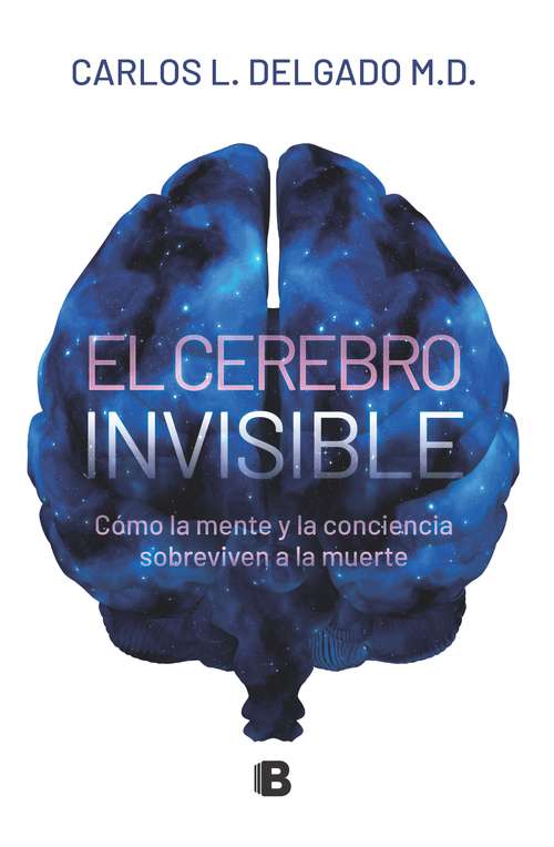 Book cover of El cerebro invisible: Cómo la mente y la conciencia sobreviven a la muerte