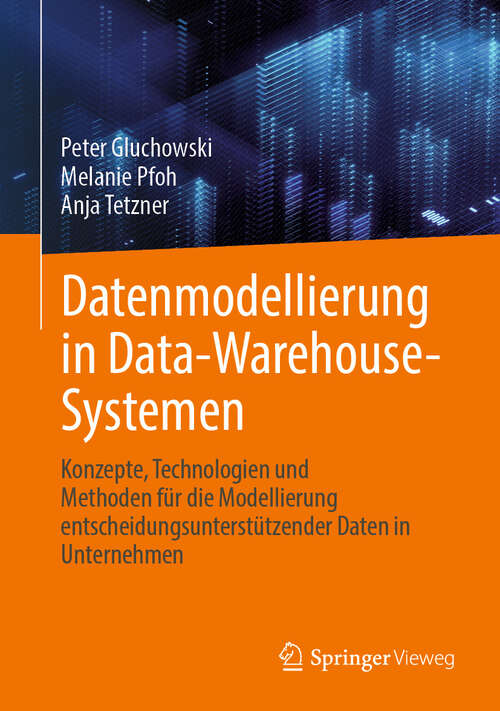 Book cover of Datenmodellierung in Data-Warehouse-Systemen: Konzepte, Technologien und Methoden für die Modellierung entscheidungsunterstützender Daten in Unternehmen