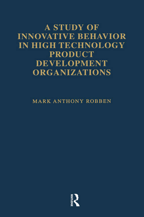 A Study of Innovative Behavior: In High Technology Product Development Organizations (Studies on Industrial Productivity: Selected Works #6)