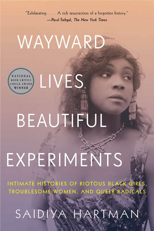Book cover of Wayward Lives, Beautiful Experiments: Intimate Histories Of Social Upheaval