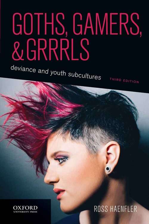 Book cover of Goths, Gamers, And Grrrls: Deviance And Youth Subcultures (Third Edition)