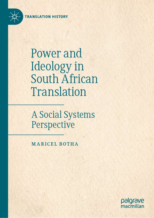 Book cover of Power and Ideology in South African Translation: A Social Systems Perspective (1st ed. 2020) (Translation History)