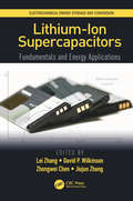 Lithium-Ion Supercapacitors: Fundamentals and Energy Applications (Electrochemical Energy Storage and Conversion)