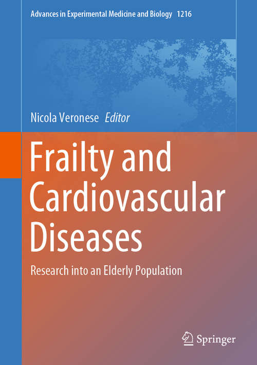 Book cover of Frailty and Cardiovascular Diseases: Research into an Elderly Population (1st ed. 2020) (Advances in Experimental Medicine and Biology #1216)