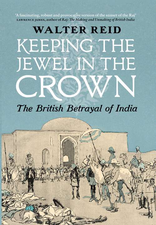 Book cover of Keeping the Jewel in the Crown: The British Betrayl of India