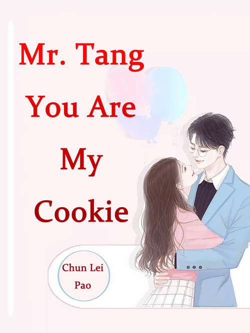 Mr. Tang, You Are My Cookie: Volume 1 (Volume 1 #1)