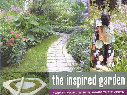 Book cover of The Inspired Garden: 24 Artists Share Their Vision