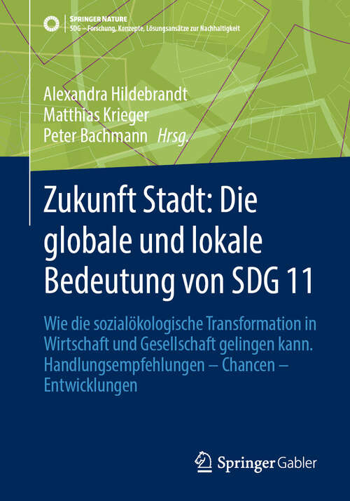 Book cover of Zukunft Stadt: Wie die sozialökologische Transformation in Wirtschaft und Gesellschaft gelingen kann. Handlungsempfehlungen – Chancen – Entwicklungen (SDG - Forschung, Konzepte, Lösungsansätze zur Nachhaltigkeit)