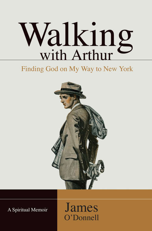 Book cover of Walking With Arthur: Finding God On My Way to New York (New Edition)