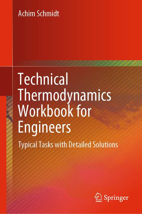 Book cover of Technical Thermodynamics Workbook for Engineers: Typical Tasks with Detailed Solutions (1st ed. 2024)