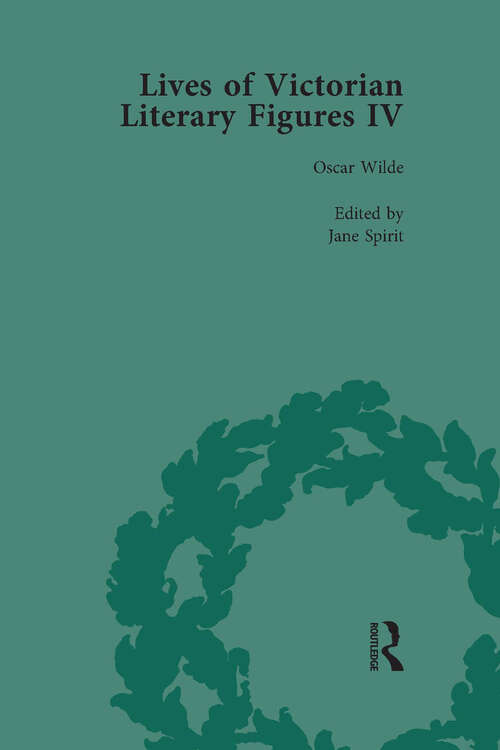 Book cover of Lives of Victorian Literary Figures, Part IV, Volume 1: Henry James, Edith Wharton and Oscar Wilde by their Contemporaries