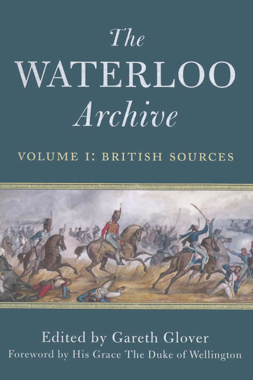 Book cover of The Waterloo Archive: Volume 1: British Sources (The Waterloo Archive #1)