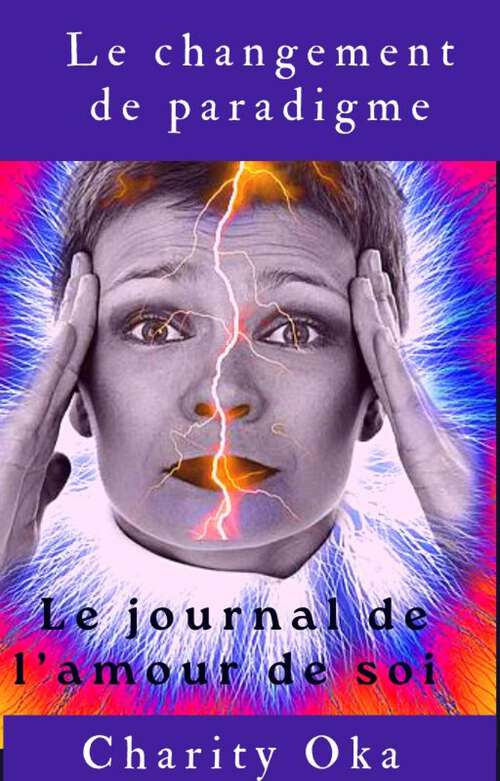 Book cover of Le changement de paradigme: Le journal de l’amour de soi
