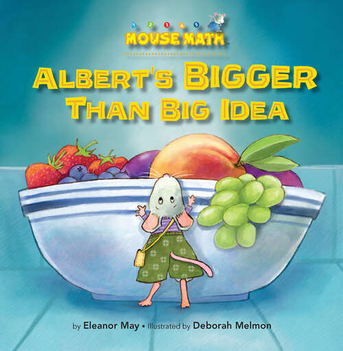Book cover of Albert's BIGGER Than Big Idea: Comparing Sizes: Big/small (Mouse Math)