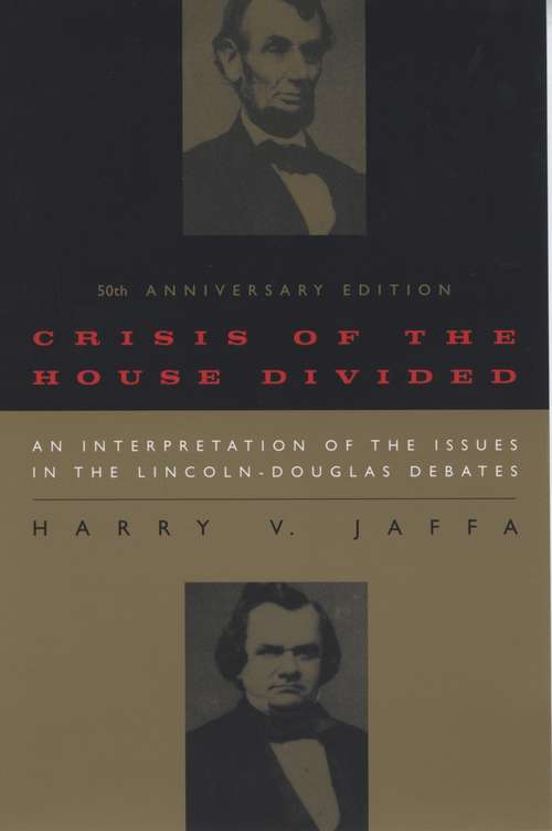 Book cover of Crisis of the House Divided: An Interpretation of the Issues in the Lincoln-Douglas Debates
