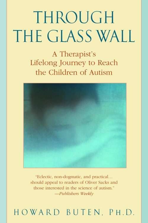 Book cover of Through the Glass Wall: A Therapist's Lifelong Journey to Reach the Children of Autism