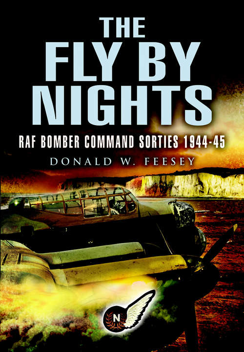 Book cover of The Fly By Nights: Navigating RAF Lancasters in 1944–45