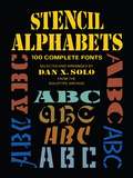 Stencil Alphabets: 100 Complete Fonts (Lettering, Calligraphy, Typography)