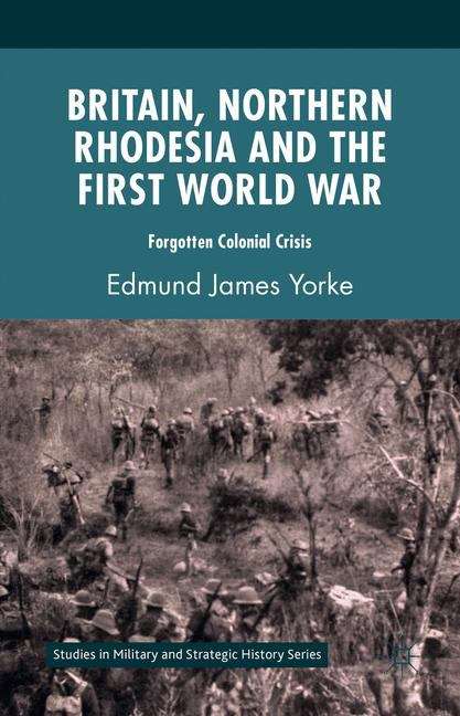 Book cover of Britain, Northern Rhodesia and the First World War