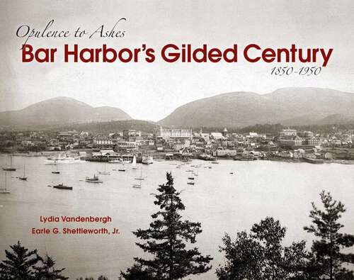 Book cover of Bar Harbor's Gilded Century: Opulence to Ashes
