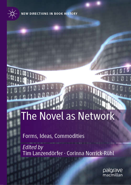 Book cover of The Novel as Network: Forms, Ideas, Commodities (1st ed. 2020) (New Directions in Book History)