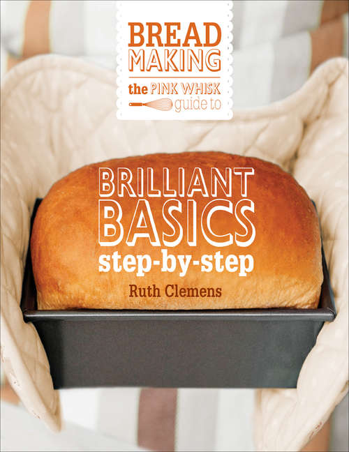 Book cover of The Pink Whisk Guide to Bread Making