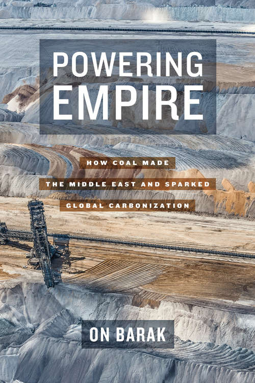 Book cover of Powering Empire: How Coal Made the Middle East and Sparked Global Carbonization