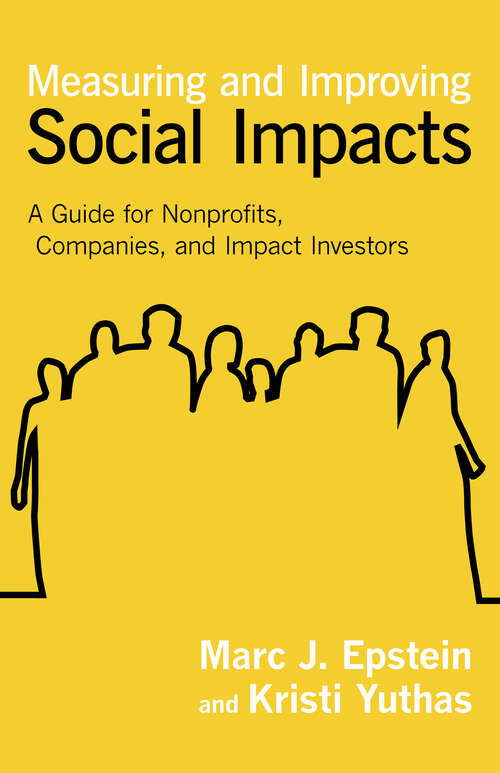 Book cover of Measuring and Improving Social Impacts: A Guide for Nonprofits, Companies, and Impact Investors (1)