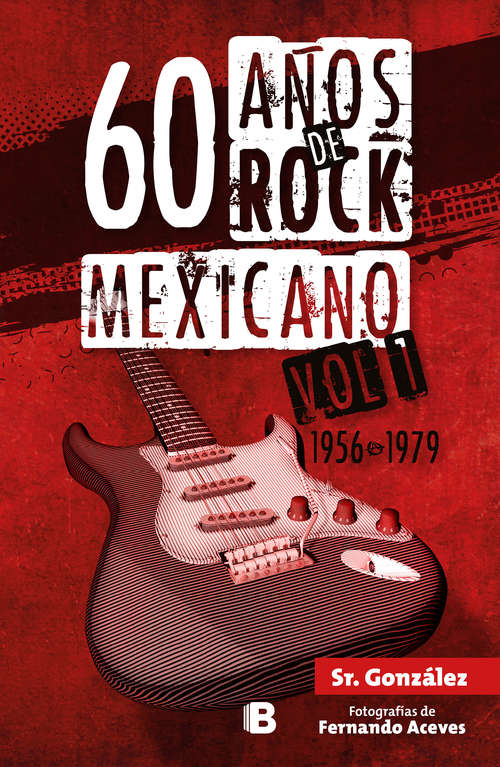 Book cover of 60 años de rock mexicano: Vol. 1: 1956-1979