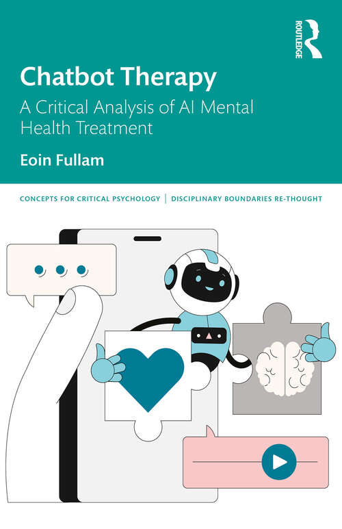Book cover of Chatbot Therapy: A Critical Analysis of AI Mental Health Treatment (1) (Concepts for Critical Psychology)