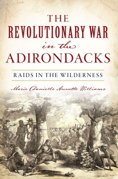 Book cover of The Revolutionary War in the Adirondacks: Raids in the Wilderness