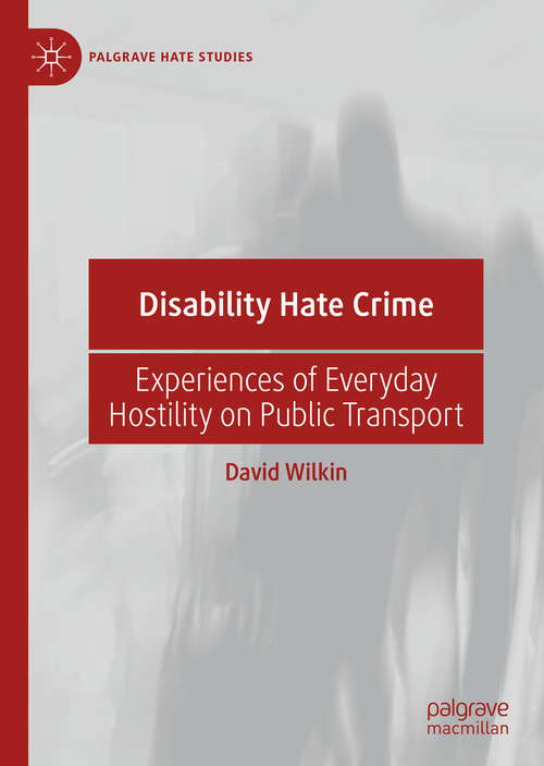 Book cover of Disability Hate Crime: Experiences of Everyday Hostility on Public Transport (1st ed. 2020) (Palgrave Hate Studies)