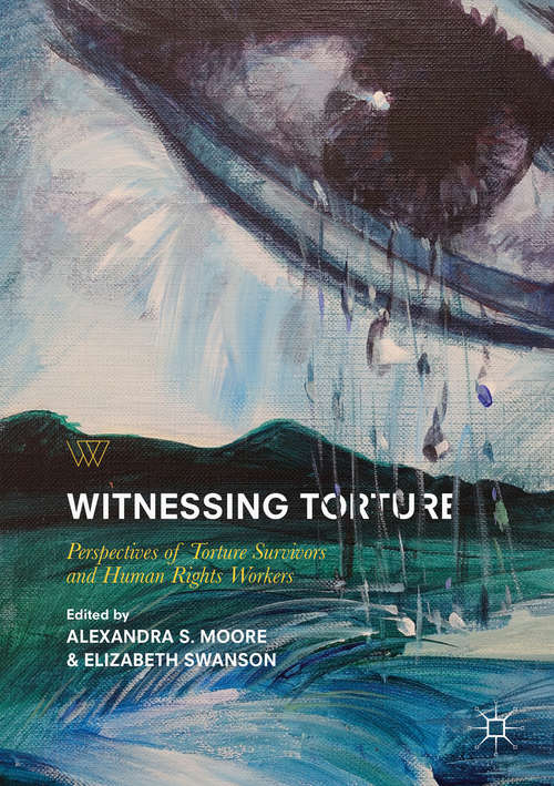 Book cover of Witnessing Torture: Perspectives of Torture Survivors and Human Rights Workers (Palgrave Studies in Life Writing)