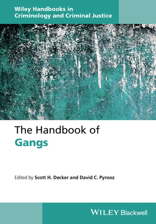 The Handbook of Gangs (Wiley Handbooks in Criminology and Criminal Justice)
