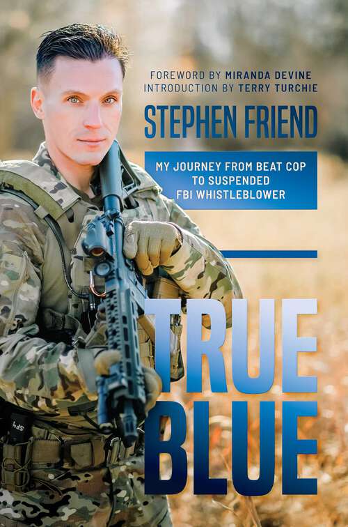 Book cover of True Blue: My Journey from Beat Cop to Suspended FBI Whistleblower