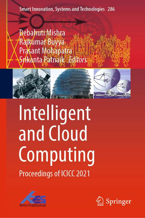 Intelligent and Cloud Computing: Proceedings of ICICC 2021 (Smart Innovation, Systems and Technologies #286)
