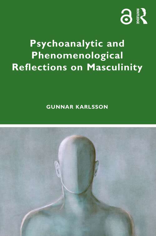 Book cover of Psychoanalytic and Phenomenological Reflections on Masculinity