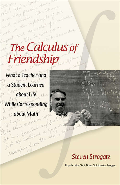 Book cover of The Calculus of Friendship: What a Teacher and a Student Learned About Life While Corresponding About Math